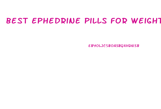 Best Ephedrine Pills For Weight Loss