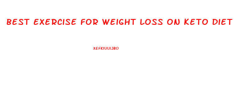 Best Exercise For Weight Loss On Keto Diet