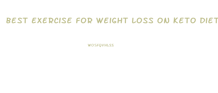 Best Exercise For Weight Loss On Keto Diet