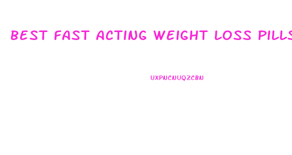 Best Fast Acting Weight Loss Pills