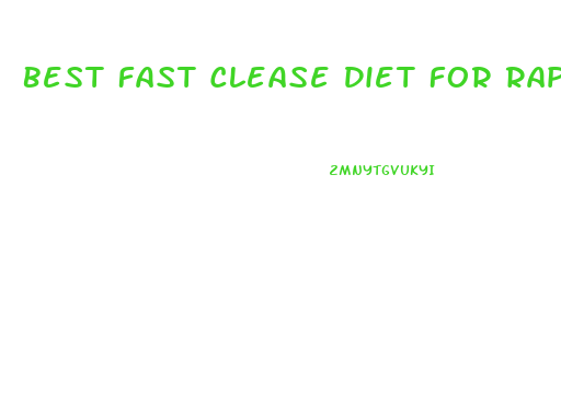 Best Fast Clease Diet For Rapid Weight Loss