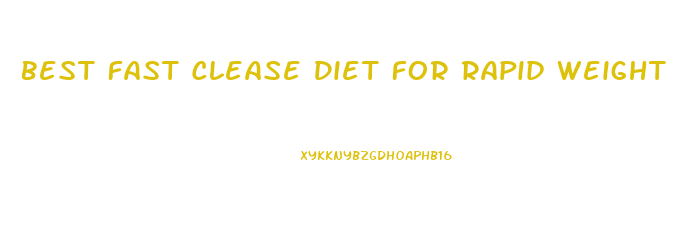 Best Fast Clease Diet For Rapid Weight Loss