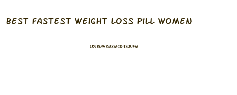 Best Fastest Weight Loss Pill Women