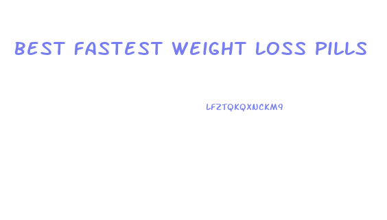 Best Fastest Weight Loss Pills