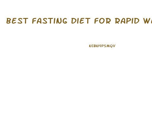 Best Fasting Diet For Rapid Weight Loss