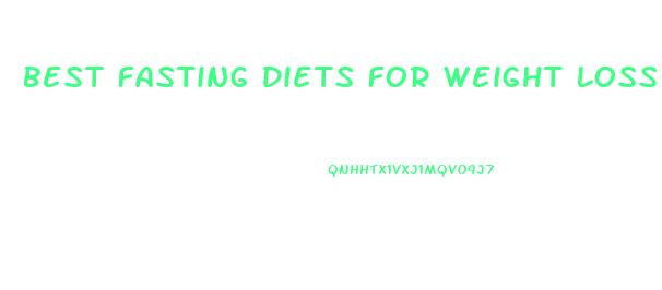 Best Fasting Diets For Weight Loss