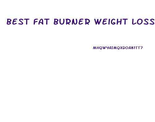 Best Fat Burner Weight Loss Pill