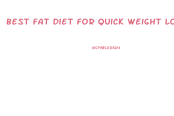 Best Fat Diet For Quick Weight Loss