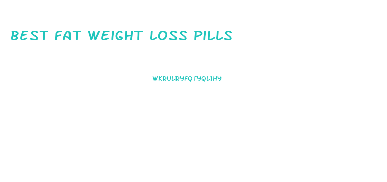 Best Fat Weight Loss Pills