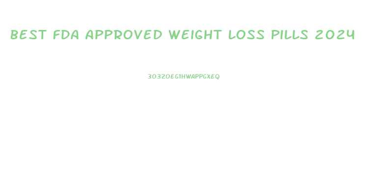 Best Fda Approved Weight Loss Pills 2024