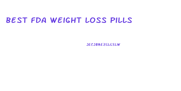 Best Fda Weight Loss Pills