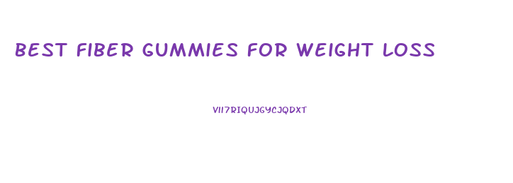 Best Fiber Gummies For Weight Loss