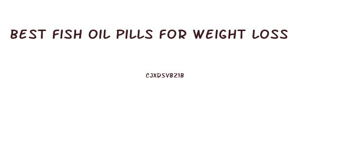 Best Fish Oil Pills For Weight Loss