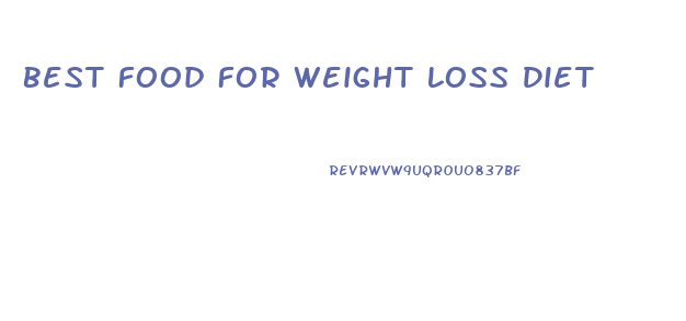 Best Food For Weight Loss Diet