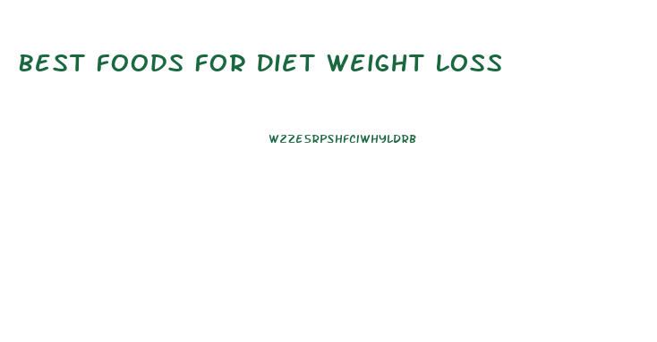 Best Foods For Diet Weight Loss