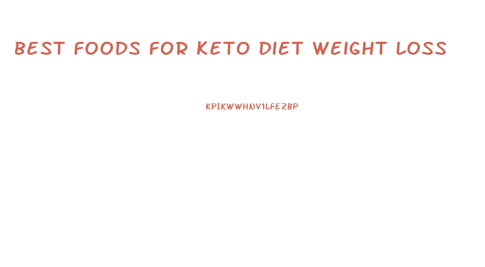 Best Foods For Keto Diet Weight Loss