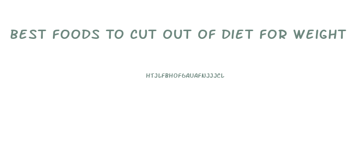 Best Foods To Cut Out Of Diet For Weight Loss