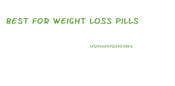 Best For Weight Loss Pills