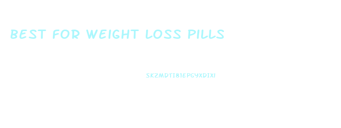 Best For Weight Loss Pills
