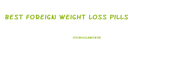 Best Foreign Weight Loss Pills