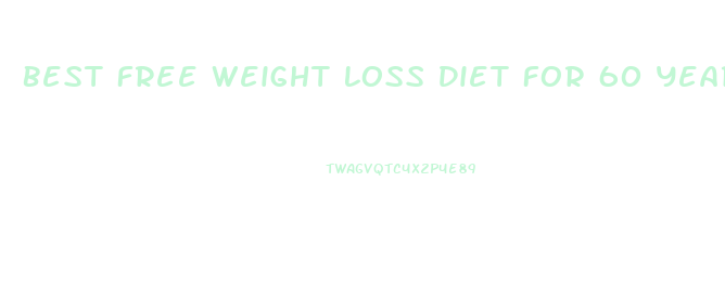 Best Free Weight Loss Diet For 60 Year Old Woman