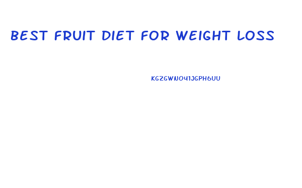 Best Fruit Diet For Weight Loss