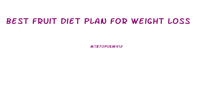 Best Fruit Diet Plan For Weight Loss