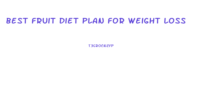 Best Fruit Diet Plan For Weight Loss