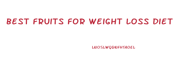 Best Fruits For Weight Loss Diet