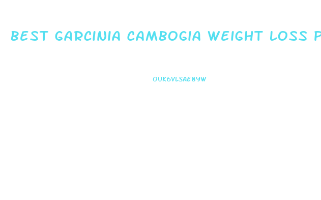 Best Garcinia Cambogia Weight Loss Pills