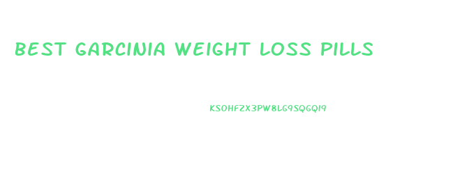 Best Garcinia Weight Loss Pills