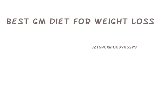 Best Gm Diet For Weight Loss