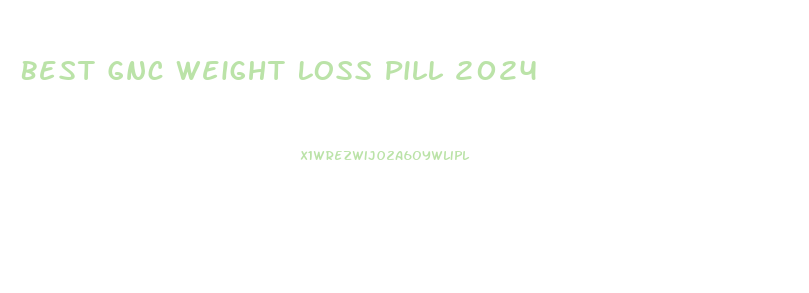 Best Gnc Weight Loss Pill 2024