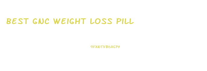 Best Gnc Weight Loss Pill