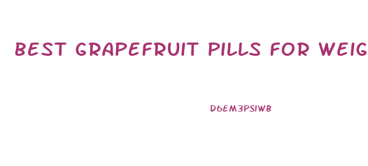 Best Grapefruit Pills For Weight Loss