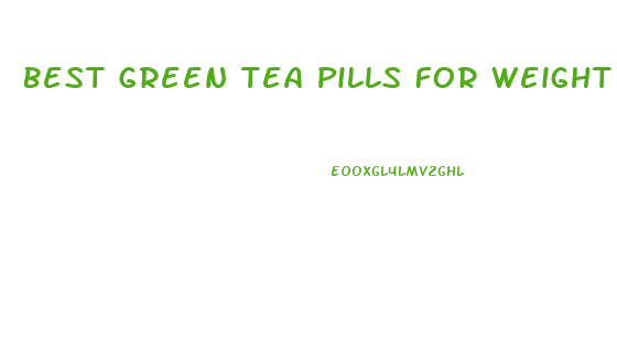 Best Green Tea Pills For Weight Loss Brand