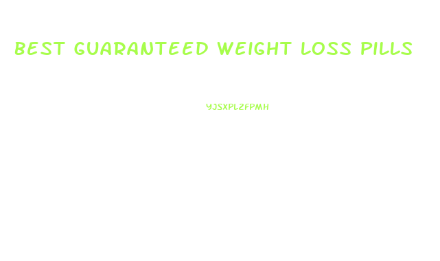 Best Guaranteed Weight Loss Pills