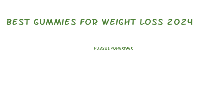 Best Gummies For Weight Loss 2024