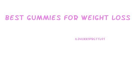 Best Gummies For Weight Loss