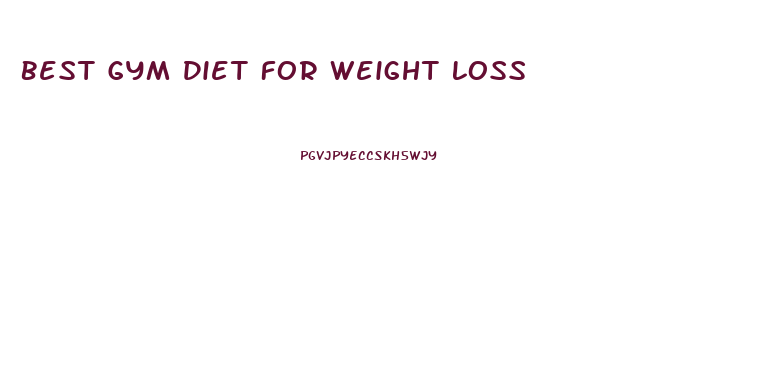 Best Gym Diet For Weight Loss