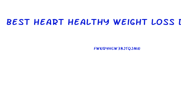 Best Heart Healthy Weight Loss Diet