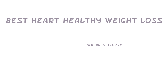 Best Heart Healthy Weight Loss Diet