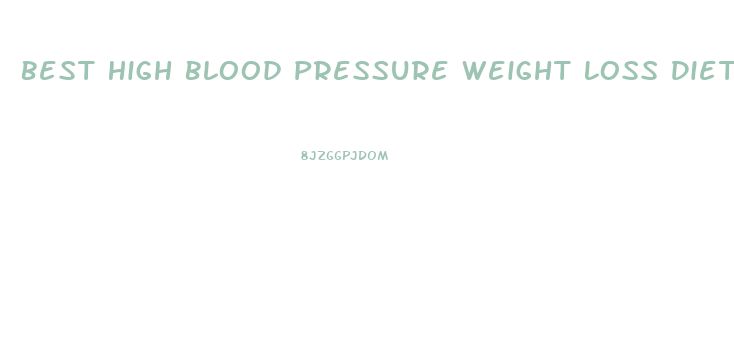 Best High Blood Pressure Weight Loss Diet