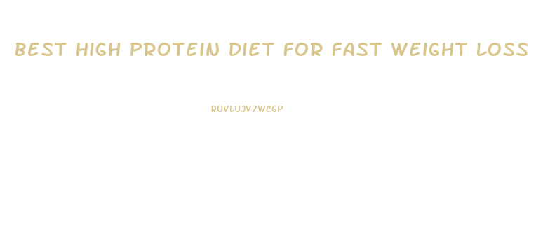 Best High Protein Diet For Fast Weight Loss