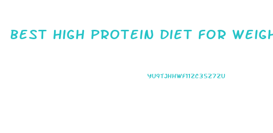 Best High Protein Diet For Weight Loss