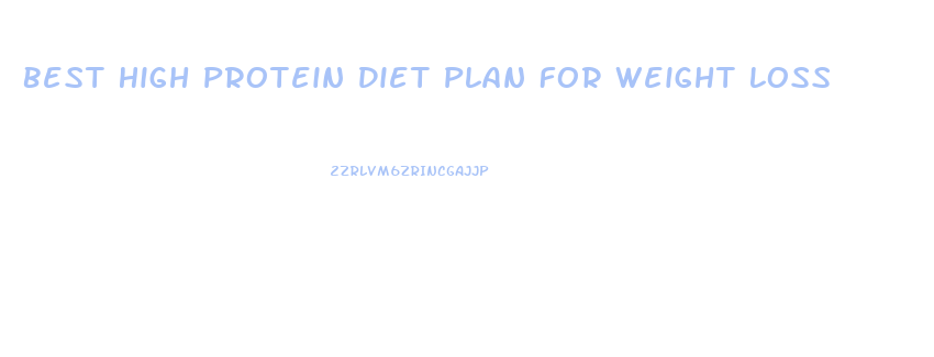 Best High Protein Diet Plan For Weight Loss
