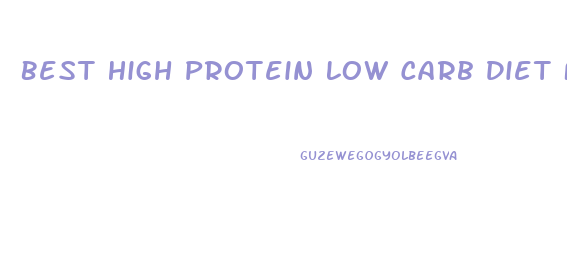 Best High Protein Low Carb Diet For Weight Loss