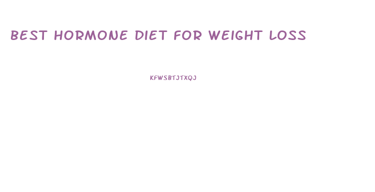 Best Hormone Diet For Weight Loss