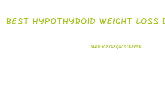 Best Hypothyroid Weight Loss Diet