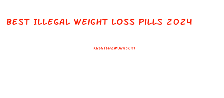 Best Illegal Weight Loss Pills 2024